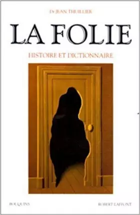 Couverture du produit · La folie, histoire et dictionnaire