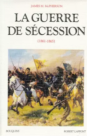 Couverture du produit · La guerre de Sécession, 1861-1865