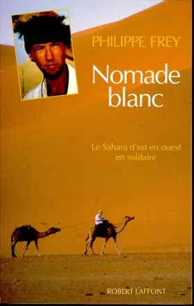 Couverture du produit · NOMADE BLANC. Le Sahara d'est en ouest en solitaire