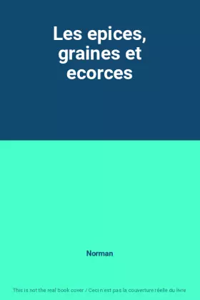 Couverture du produit · Les epices, graines et ecorces