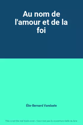 Couverture du produit · Au nom de l'amour et de la foi