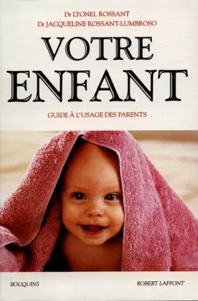 Couverture du produit · Votre enfant : Guide à l'usage des parents