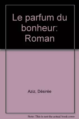 Couverture du produit · Le parfum du bonheur : roman