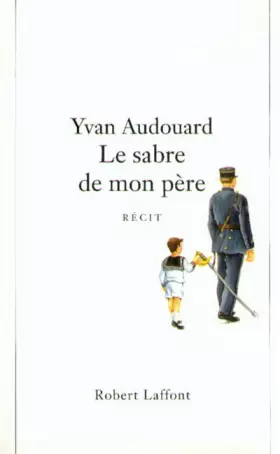 Couverture du produit · Le sabre de mon père : Récit