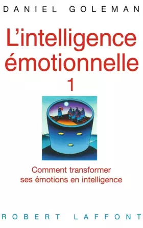 Couverture du produit · L'INTELLIGENCE EMOTIONNELLE. : Comment transformer ses émotions en intelligence