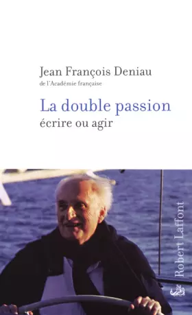 Couverture du produit · La double passion : Ecrire ou agir
