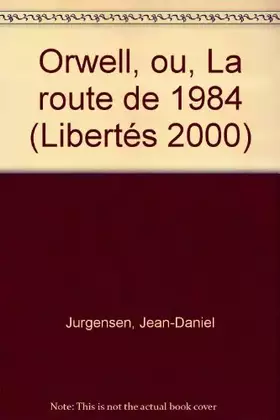 Couverture du produit · Orwell, ou la Route de 1984