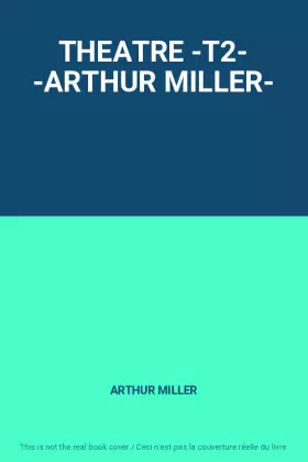 Couverture du produit · THEATRE -T2- -ARTHUR MILLER-