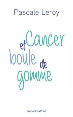 Couverture du produit · Cancer et boule de gomme