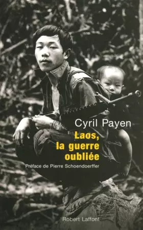 Couverture du produit · Laos, la guerre oubliée
