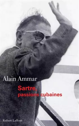 Couverture du produit · Sartre, passions cubaines