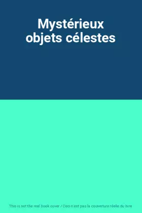 Couverture du produit · Mystérieux objets célestes