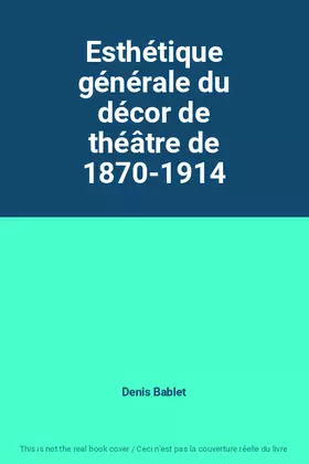 Couverture du produit · Esthétique générale du décor de théâtre de 1870-1914