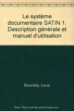 Couverture du produit · Le Système documentaire Satin 1 +un : Description générale, manuel d'utilisation