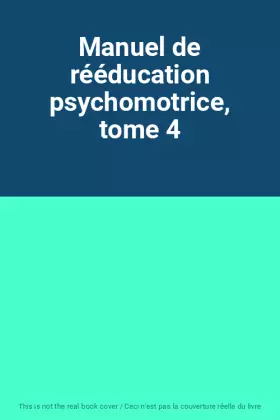 Couverture du produit · Manuel de rééducation psychomotrice, tome 4