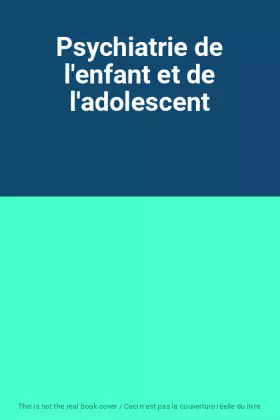 Couverture du produit · Psychiatrie de l'enfant et de l'adolescent