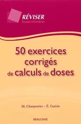 Couverture du produit · 50 exercices corrigés de calculs de doses