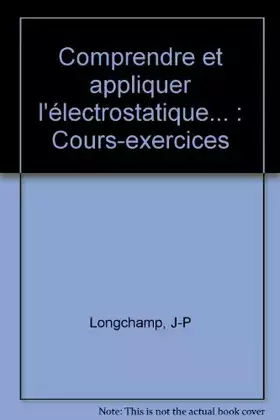 Couverture du produit · Comprendre et appliquer l'électrostatique... : Cours-exercices