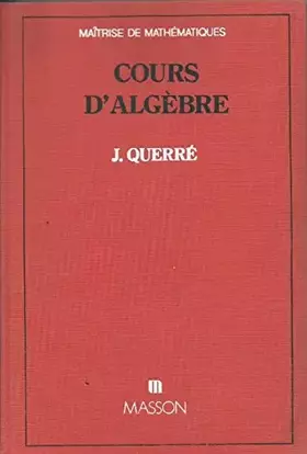 Couverture du produit · Cours d'algèbre : Maîtrise de mathématiques