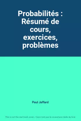 Couverture du produit · Probabilités : Résumé de cours, exercices, problèmes