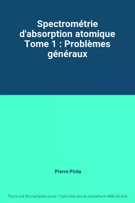 Couverture du produit · Spectrométrie d'absorption atomique Tome 1 : Problèmes généraux