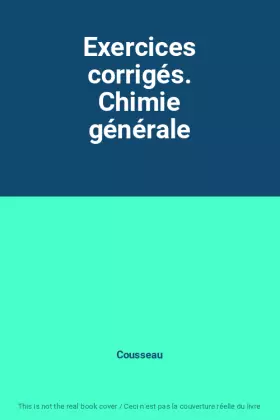 Couverture du produit · Exercices corrigés. Chimie générale