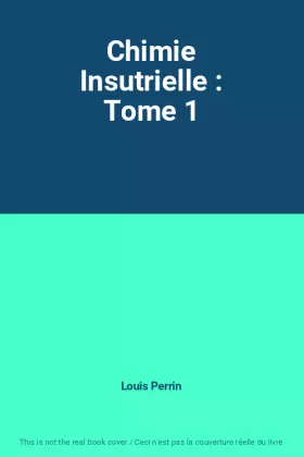 Couverture du produit · Chimie Insutrielle : Tome 1