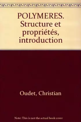 Couverture du produit · POLYMERES. Structure et propriétés, introduction