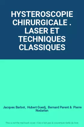 Couverture du produit · HYSTEROSCOPIE CHIRURGICALE . LASER ET TECHNIQUES CLASSIQUES