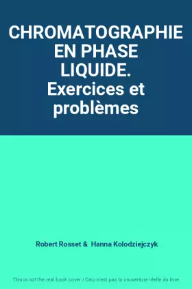 Couverture du produit · CHROMATOGRAPHIE EN PHASE LIQUIDE. Exercices et problèmes