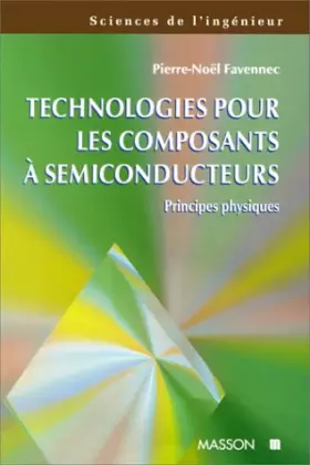 Couverture du produit · TECHNOLOGIES POUR LES COMPOSANTS A SEMICONDUCTEURS. Principes physiques