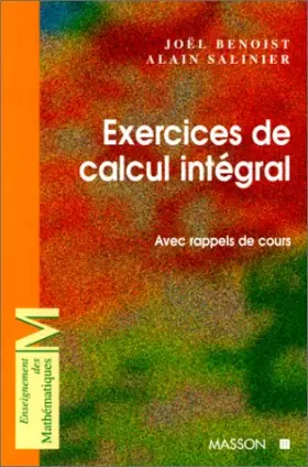 Couverture du produit · Exercices de calcul intégral : Avec rappels de cours