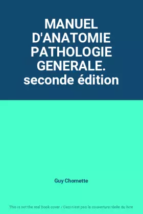 Couverture du produit · MANUEL D'ANATOMIE PATHOLOGIE GENERALE. seconde édition