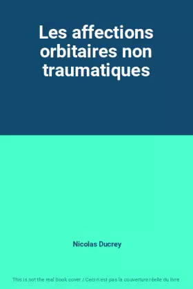 Couverture du produit · Les affections orbitaires non traumatiques