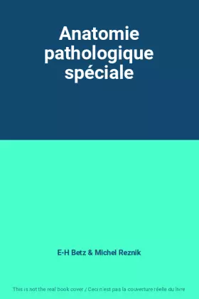Couverture du produit · Anatomie pathologique spéciale