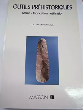 Couverture du produit · Outils préhistoriques : Forme, fabrication, utilisation
