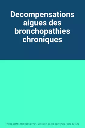 Couverture du produit · Decompensations aigues des bronchopathies chroniques