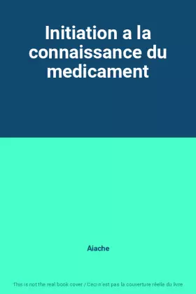 Couverture du produit · Initiation a la connaissance du medicament