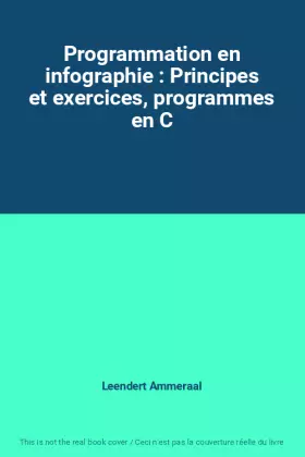 Couverture du produit · Programmation en infographie : Principes et exercices, programmes en C