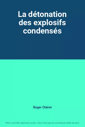 Couverture du produit · La détonation des explosifs condensés