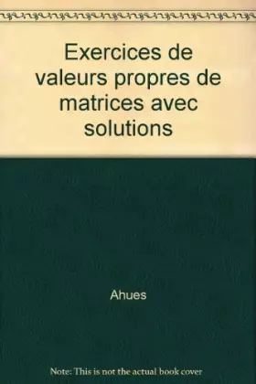 Couverture du produit · Exercices de valeurs propres de matrices avec solutions