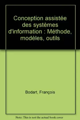 Couverture du produit · Conception assistée des systèmes d'information : Méthode, modèles, outils