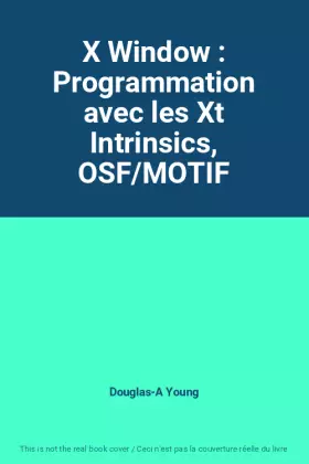 Couverture du produit · X Window : Programmation avec les Xt Intrinsics, OSF/MOTIF