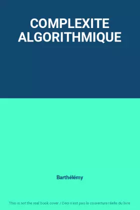 Couverture du produit · COMPLEXITE ALGORITHMIQUE