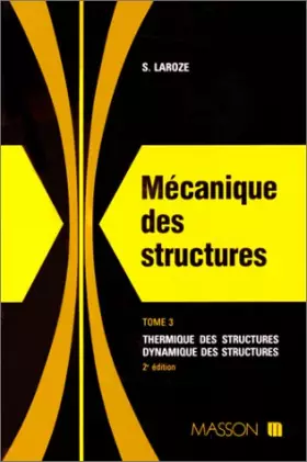 Couverture du produit · Mécanique des structures : Tome 3, Thermique des structures Dynamique des structures