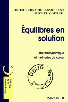 Couverture du produit · EQUILIBRE EN SOLUTION. Thermodynamique et méthodes de calcul