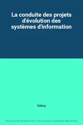 Couverture du produit · La conduite des projets d'évolution des systèmes d'information