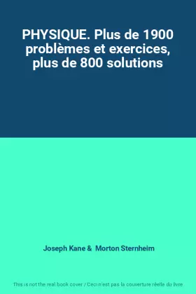 Couverture du produit · PHYSIQUE. Plus de 1900 problèmes et exercices, plus de 800 solutions