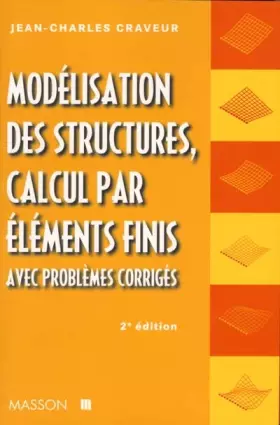 Couverture du produit · MODELISATION DES STRUCTURES, CALCUL PAR ELEMENTS FINIS. Avec problèmes corrigés, 2ème édition