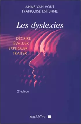 Couverture du produit · Les dyslexies : Decrire, evaluer, expliquer, traiter 2ed
